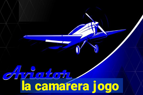 la camarera jogo